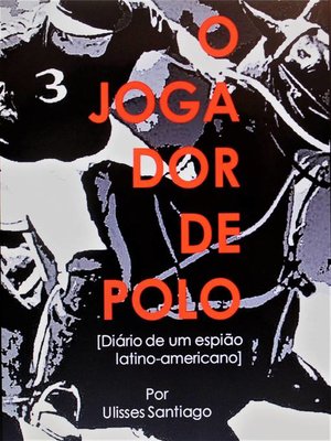 cover image of O Jogador de Polo--Diário de um Espião Latino-americano